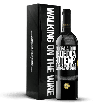 «Valora a quien te dedica su tiempo. Te está dando algo que nunca recuperará» Edición RED MBE Reserva