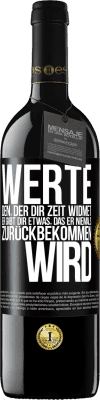 39,95 € Kostenloser Versand | Rotwein RED Ausgabe MBE Reserve Werte den, der dir Zeit widmet. Er gibt dir etwas, das er niemals zurückbekommen wird Schwarzes Etikett. Anpassbares Etikett Reserve 12 Monate Ernte 2014 Tempranillo