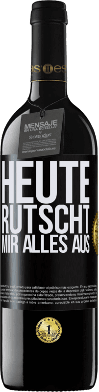 39,95 € Kostenloser Versand | Rotwein RED Ausgabe MBE Reserve Heute rutscht mir alles aus Schwarzes Etikett. Anpassbares Etikett Reserve 12 Monate Ernte 2015 Tempranillo