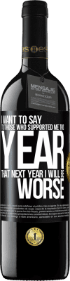 39,95 € Free Shipping | Red Wine RED Edition MBE Reserve I want to say to those who supported me this year, that next year I will be worse Black Label. Customizable label Reserve 12 Months Harvest 2015 Tempranillo
