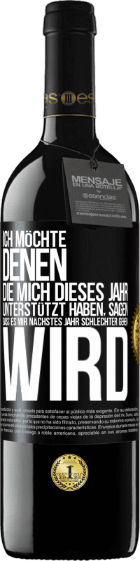 39,95 € Kostenloser Versand | Rotwein RED Ausgabe MBE Reserve Ich möchte denen, die mich dieses Jahr unterstützt haben, sagen, dass es mir nächstes Jahr schlechter gehen wird Schwarzes Etikett. Anpassbares Etikett Reserve 12 Monate Ernte 2015 Tempranillo