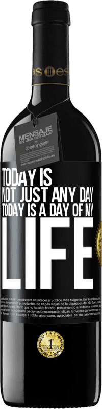 39,95 € 免费送货 | 红酒 RED版 MBE 预订 今天不仅仅是一天，今天是我生命中的一天 黑标. 可自定义的标签 预订 12 个月 收成 2016 Tempranillo