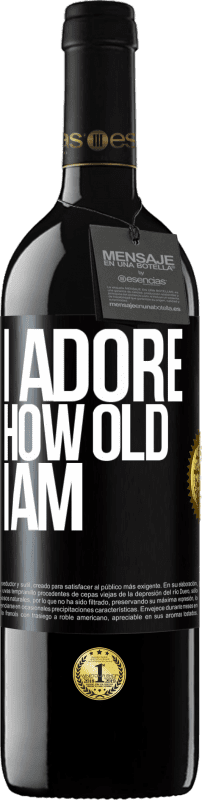 39,95 € Free Shipping | Red Wine RED Edition MBE Reserve I adore how old I am Black Label. Customizable label Reserve 12 Months Harvest 2015 Tempranillo