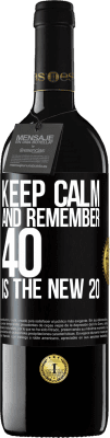 39,95 € Free Shipping | Red Wine RED Edition MBE Reserve Keep calm and remember, 40 is the new 20 Black Label. Customizable label Reserve 12 Months Harvest 2015 Tempranillo