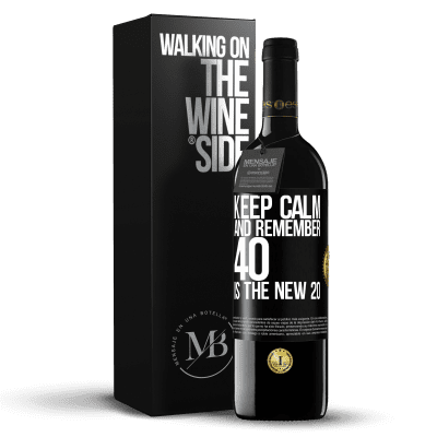 «Keep calm and remember, 40 is the new 20» RED Edition MBE Reserve