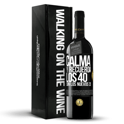 «Calma y recuerda, los 40 son los nuevos 20» Edición RED MBE Reserva