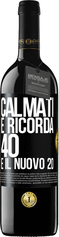 39,95 € Spedizione Gratuita | Vino rosso Edizione RED MBE Riserva Calmati e ricorda, 40 è il nuovo 20 Etichetta Nera. Etichetta personalizzabile Riserva 12 Mesi Raccogliere 2015 Tempranillo