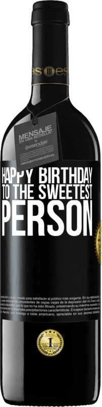 39,95 € Free Shipping | Red Wine RED Edition MBE Reserve Happy birthday to the sweetest person Black Label. Customizable label Reserve 12 Months Harvest 2015 Tempranillo