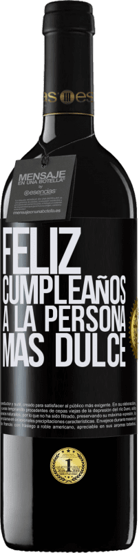 39,95 € Envío gratis | Vino Tinto Edición RED MBE Reserva Feliz cumpleaños a la persona más dulce Etiqueta Negra. Etiqueta personalizable Reserva 12 Meses Cosecha 2015 Tempranillo