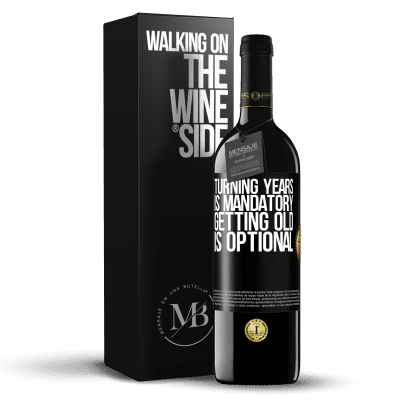 «Turning years is mandatory, getting old is optional» RED Edition MBE Reserve