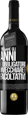 39,95 € Spedizione Gratuita | Vino rosso Edizione RED MBE Riserva Passare gli anni è obbligatorio, invecchiare è facoltativo Etichetta Nera. Etichetta personalizzabile Riserva 12 Mesi Raccogliere 2015 Tempranillo