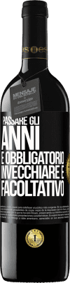 39,95 € Spedizione Gratuita | Vino rosso Edizione RED MBE Riserva Passare gli anni è obbligatorio, invecchiare è facoltativo Etichetta Nera. Etichetta personalizzabile Riserva 12 Mesi Raccogliere 2016 Tempranillo