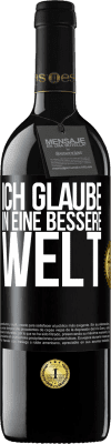 39,95 € Kostenloser Versand | Rotwein RED Ausgabe MBE Reserve Ich glaube (IN) eine bessere Welt Schwarzes Etikett. Anpassbares Etikett Reserve 12 Monate Ernte 2014 Tempranillo