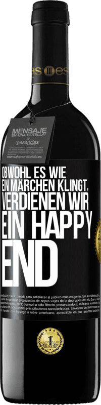 39,95 € Kostenloser Versand | Rotwein RED Ausgabe MBE Reserve Obwohl es wie ein Märchen klingt, verdienen wir ein Happy End Schwarzes Etikett. Anpassbares Etikett Reserve 12 Monate Ernte 2015 Tempranillo