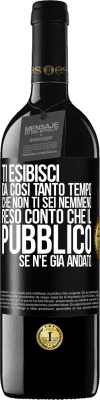 39,95 € Spedizione Gratuita | Vino rosso Edizione RED MBE Riserva Ti esibisci da così tanto tempo che non ti sei nemmeno reso conto che il pubblico se n'è già andato Etichetta Nera. Etichetta personalizzabile Riserva 12 Mesi Raccogliere 2014 Tempranillo