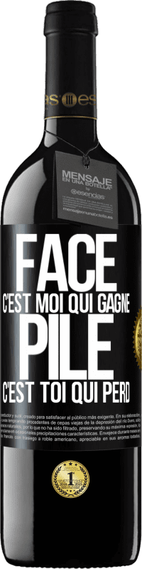 39,95 € Envoi gratuit | Vin rouge Édition RED MBE Réserve Face, c'est moi qui gagne, pile, c'est toi qui perd Étiquette Noire. Étiquette personnalisable Réserve 12 Mois Récolte 2014 Tempranillo