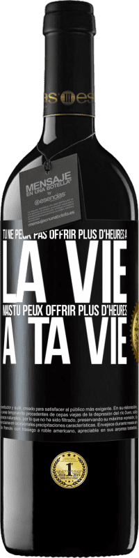 39,95 € Envoi gratuit | Vin rouge Édition RED MBE Réserve Tu ne peux pas offrir plus d'heures à la vie, mais tu peux offrir plus d'heures à ta vie Étiquette Noire. Étiquette personnalisable Réserve 12 Mois Récolte 2014 Tempranillo