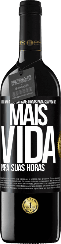 39,95 € Envio grátis | Vinho tinto Edição RED MBE Reserva Você não pode dar mais horas para sua vida, mas mais vida para suas horas Etiqueta Preta. Etiqueta personalizável Reserva 12 Meses Colheita 2014 Tempranillo