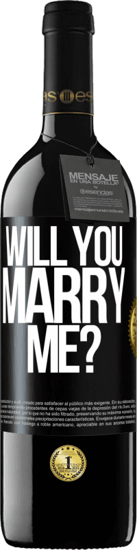 39,95 € Free Shipping | Red Wine RED Edition MBE Reserve Will you marry me? Black Label. Customizable label Reserve 12 Months Harvest 2014 Tempranillo