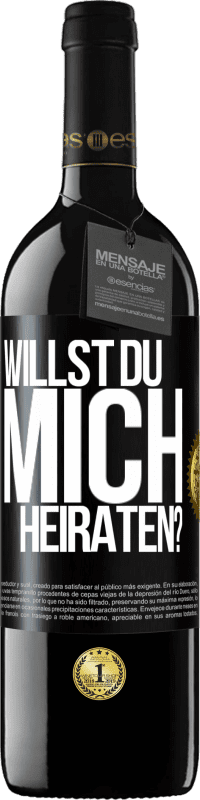 39,95 € Kostenloser Versand | Rotwein RED Ausgabe MBE Reserve Willst du mich heiraten? Schwarzes Etikett. Anpassbares Etikett Reserve 12 Monate Ernte 2014 Tempranillo