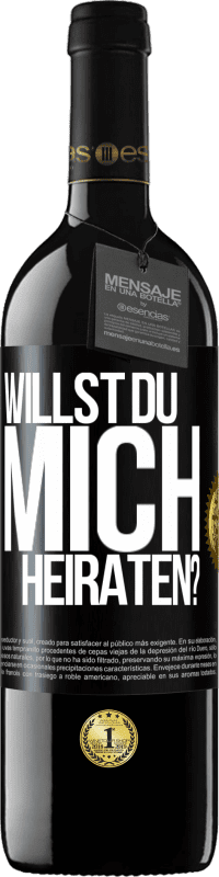 39,95 € Kostenloser Versand | Rotwein RED Ausgabe MBE Reserve Willst du mich heiraten? Schwarzes Etikett. Anpassbares Etikett Reserve 12 Monate Ernte 2016 Tempranillo