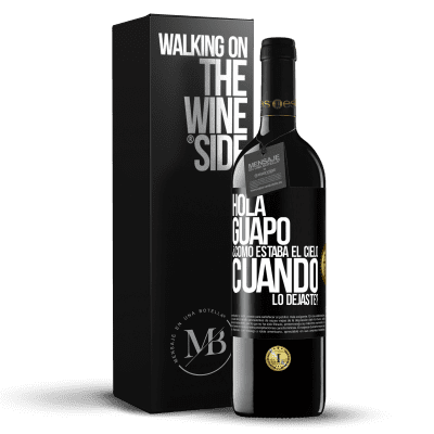 «Hola guapo ¿Cómo estaba el cielo cuando lo dejaste?» Edición RED MBE Reserva