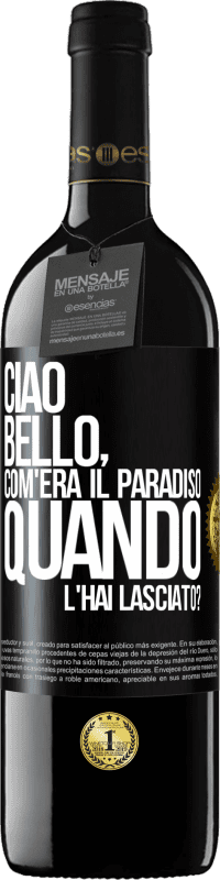 39,95 € Spedizione Gratuita | Vino rosso Edizione RED MBE Riserva Ciao bello, com'era il paradiso quando l'hai lasciato? Etichetta Nera. Etichetta personalizzabile Riserva 12 Mesi Raccogliere 2015 Tempranillo