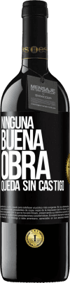 39,95 € Envío gratis | Vino Tinto Edición RED MBE Reserva Ninguna buena obra queda sin castigo Etiqueta Negra. Etiqueta personalizable Reserva 12 Meses Cosecha 2015 Tempranillo