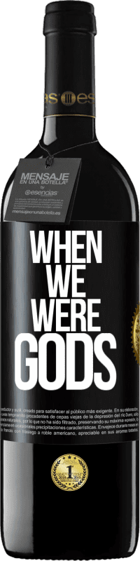39,95 € 送料無料 | 赤ワイン REDエディション MBE 予約する 私たちが神だったとき ブラックラベル. カスタマイズ可能なラベル 予約する 12 月 収穫 2016 Tempranillo
