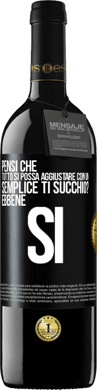 39,95 € Spedizione Gratuita | Vino rosso Edizione RED MBE Riserva Pensi che tutto si possa aggiustare con un semplice Ti succhio? ... Ebbene si Etichetta Nera. Etichetta personalizzabile Riserva 12 Mesi Raccogliere 2014 Tempranillo