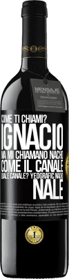 39,95 € Spedizione Gratuita | Vino rosso Edizione RED MBE Riserva Come ti chiami? Ignacio, ma mi chiamano Nacho. Come il canale. Quale canale? Yeografic nacho nale Etichetta Nera. Etichetta personalizzabile Riserva 12 Mesi Raccogliere 2015 Tempranillo