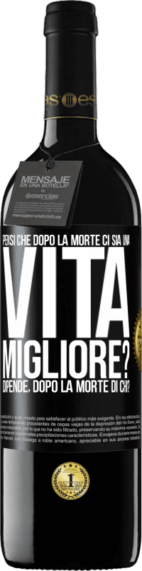 39,95 € Spedizione Gratuita | Vino rosso Edizione RED MBE Riserva Pensi che dopo la morte ci sia una vita migliore? Dipende Dopo la morte di chi? Etichetta Nera. Etichetta personalizzabile Riserva 12 Mesi Raccogliere 2015 Tempranillo