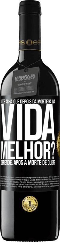 39,95 € Envio grátis | Vinho tinto Edição RED MBE Reserva Você acha que depois da morte há uma vida melhor? Depende, após a morte de quem? Etiqueta Preta. Etiqueta personalizável Reserva 12 Meses Colheita 2014 Tempranillo