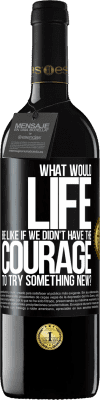 39,95 € Free Shipping | Red Wine RED Edition MBE Reserve What would life be like if we didn't have the courage to try something new? Black Label. Customizable label Reserve 12 Months Harvest 2016 Tempranillo