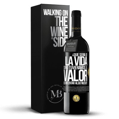 «¿Qué sería de la vida si no tuviéramos el valor de intentar algo nuevo?» Edición RED MBE Reserva