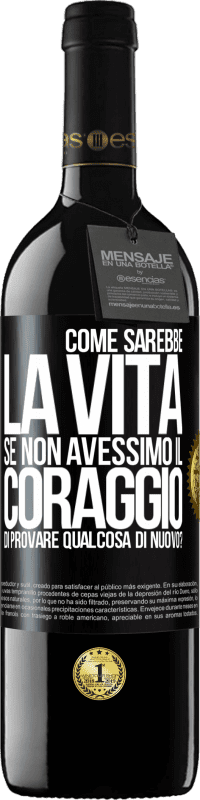 39,95 € Spedizione Gratuita | Vino rosso Edizione RED MBE Riserva Come sarebbe la vita se non avessimo il coraggio di provare qualcosa di nuovo? Etichetta Nera. Etichetta personalizzabile Riserva 12 Mesi Raccogliere 2014 Tempranillo