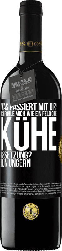 39,95 € Kostenloser Versand | Rotwein RED Ausgabe MBE Reserve Was passiert mit dir? Ich fühle mich wie ein Feld ohne Kühe. Besetzung? Nun ungern Schwarzes Etikett. Anpassbares Etikett Reserve 12 Monate Ernte 2014 Tempranillo