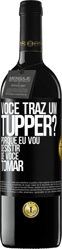 39,95 € Envio grátis | Vinho tinto Edição RED MBE Reserva Você traz um tupper? Porque eu vou desistir de você tomar Etiqueta Preta. Etiqueta personalizável Reserva 12 Meses Colheita 2014 Tempranillo