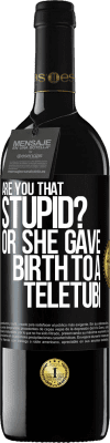 39,95 € Free Shipping | Red Wine RED Edition MBE Reserve Are you that stupid? Or she gave birth to a teletubi Black Label. Customizable label Reserve 12 Months Harvest 2016 Tempranillo