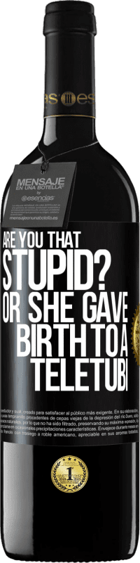 39,95 € Free Shipping | Red Wine RED Edition MBE Reserve Are you that stupid? Or she gave birth to a teletubi Black Label. Customizable label Reserve 12 Months Harvest 2014 Tempranillo