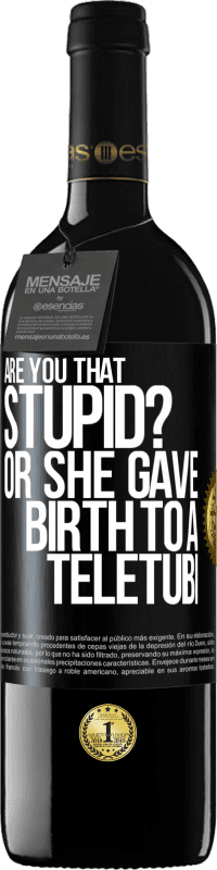 39,95 € Free Shipping | Red Wine RED Edition MBE Reserve Are you that stupid? Or she gave birth to a teletubi Black Label. Customizable label Reserve 12 Months Harvest 2016 Tempranillo