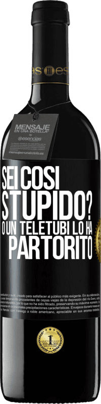 39,95 € Spedizione Gratuita | Vino rosso Edizione RED MBE Riserva Sei così stupido? O un teletubi lo ha partorito Etichetta Nera. Etichetta personalizzabile Riserva 12 Mesi Raccogliere 2014 Tempranillo