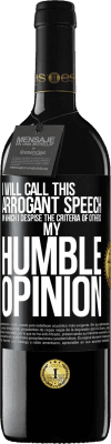 39,95 € Free Shipping | Red Wine RED Edition MBE Reserve I will call this arrogant speech in which I despise the criteria of others: my humble opinion Black Label. Customizable label Reserve 12 Months Harvest 2016 Tempranillo