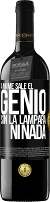 39,95 € Envío gratis | Vino Tinto Edición RED MBE Reserva A mí me sale el genio sin la lámpara ni nada Etiqueta Negra. Etiqueta personalizable Reserva 12 Meses Cosecha 2015 Tempranillo