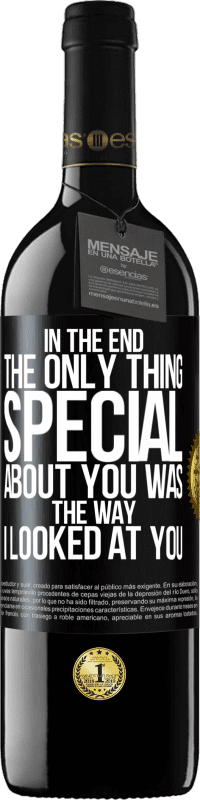 39,95 € Free Shipping | Red Wine RED Edition MBE Reserve In the end the only thing special about you was the way I looked at you Black Label. Customizable label Reserve 12 Months Harvest 2014 Tempranillo