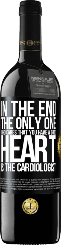 39,95 € 送料無料 | 赤ワイン REDエディション MBE 予約する 結局、あなたが良い心を持っていることを気にするのは心臓専門医だけです ブラックラベル. カスタマイズ可能なラベル 予約する 12 月 収穫 2016 Tempranillo