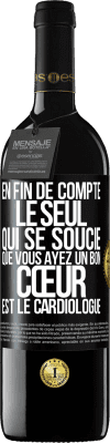 39,95 € Envoi gratuit | Vin rouge Édition RED MBE Réserve En fin de compte, le seul qui se soucie que vous ayez un bon cœur est le cardiologue Étiquette Noire. Étiquette personnalisable Réserve 12 Mois Récolte 2015 Tempranillo