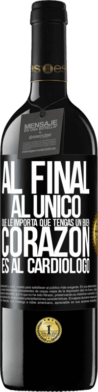 39,95 € Envío gratis | Vino Tinto Edición RED MBE Reserva Al final, al único que le importa que tengas un buen corazón es al cardiólogo Etiqueta Negra. Etiqueta personalizable Reserva 12 Meses Cosecha 2014 Tempranillo