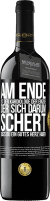 39,95 € Kostenloser Versand | Rotwein RED Ausgabe MBE Reserve Am Ende ist der Kardiologe der einzige, der sich darum schert, dass Du ein gutes Herz haben Schwarzes Etikett. Anpassbares Etikett Reserve 12 Monate Ernte 2014 Tempranillo