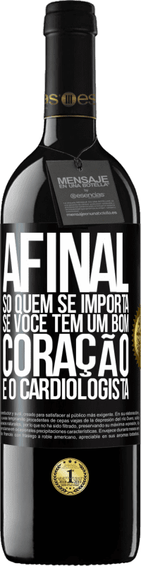 39,95 € Envio grátis | Vinho tinto Edição RED MBE Reserva Afinal, só quem se importa se você tem um bom coração é o cardiologista Etiqueta Preta. Etiqueta personalizável Reserva 12 Meses Colheita 2014 Tempranillo